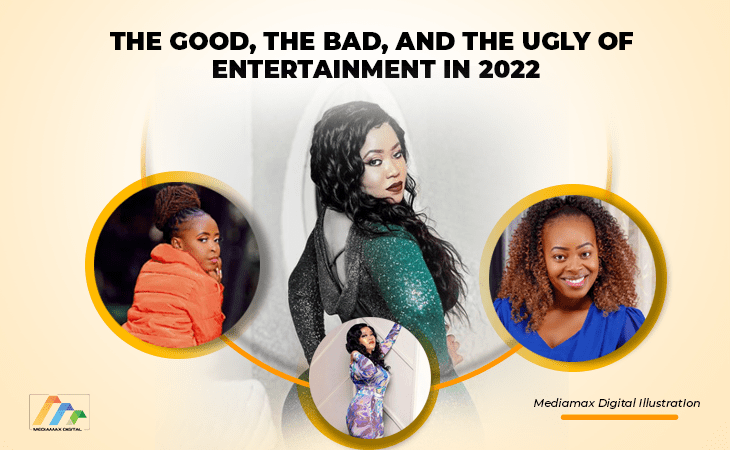 the-good,-the-bad-and-the-ugly-of-kenyan-showbiz-in-2022