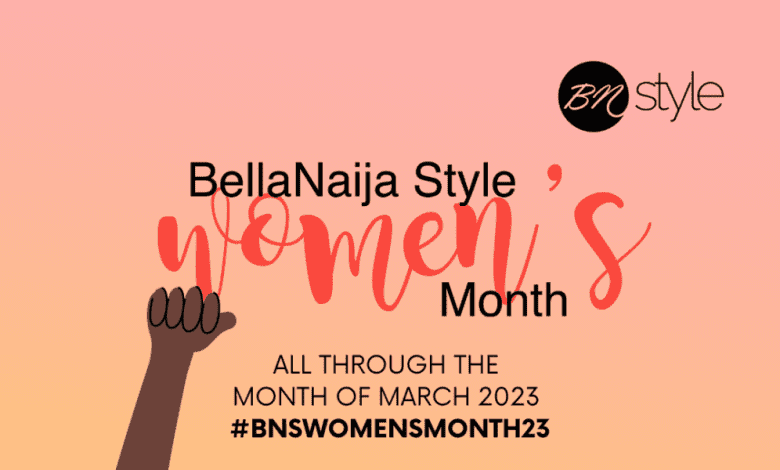 #bnswomensmonth:-everything-you-need-to-know-about-the-bellanaija-style-women’s-month-2023